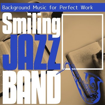 Background Music for Perfect Work - Smiling Jazz Band