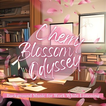 Background Music for Work While Listening - Cherry Blossom Odyssey
