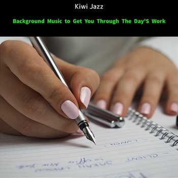 Background Music to Get You Through the Day's Work - Kiwi Jazz