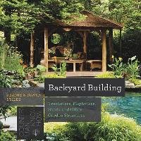 Backyard Building: Treehouses, Sheds, Arbors, Gates, and Other Garden Projects - Stiles David, Stiles Jeanie, Stiles Jean