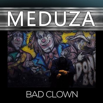 Bad Clown - Meduza