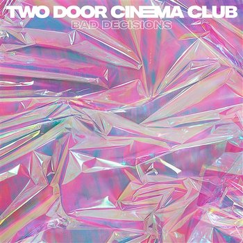 Bad Decisions - Two Door Cinema Club
