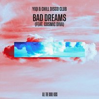 Bad Dreams Yiqi, Chill Disco Club, Cosmic Diva