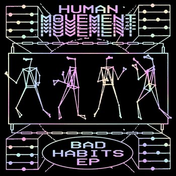 Bad Habits - Human Movement
