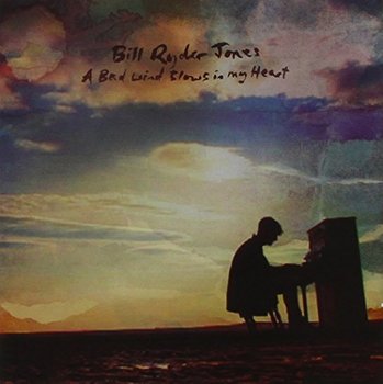 Bad Wind Blows In My Heart - Bill Ryder-Jones
