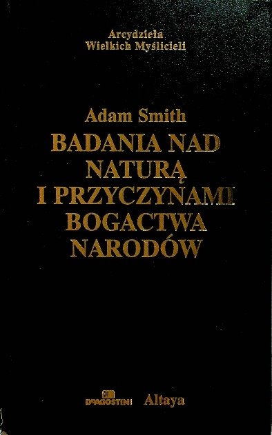 Badania nad naturą i przyczynami bogactwa narodów - Adam Smith
