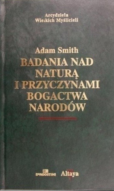 Badania nad naturą i przyczynami bogactwa narodów - Adam Smith