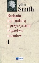 Badania nad naturą i przyczynami bogactwa narodów. Tom 1 Adam Smith