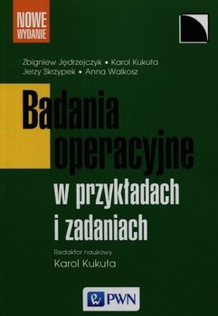 Badania operacyjne w przykładach i zadaniach - Kukuła Karol