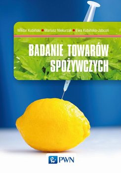 Badanie towarów spożywczych - Kubiński Wiktor, Niekurzak Mariusz, Kubińska-Jabcoń Ewa