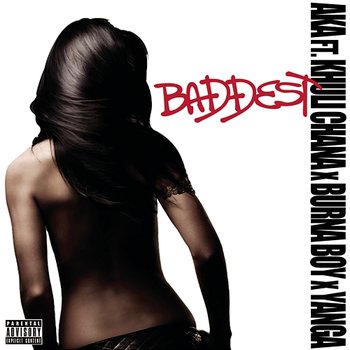 Baddest - AKA feat. Burna Boy, Khuli Chana, Yanga
