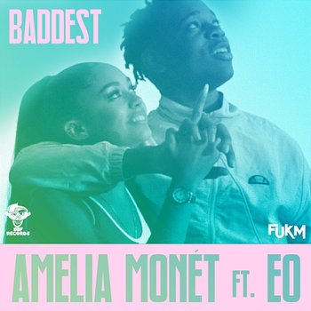 Baddest - Amelia Monét feat. EO