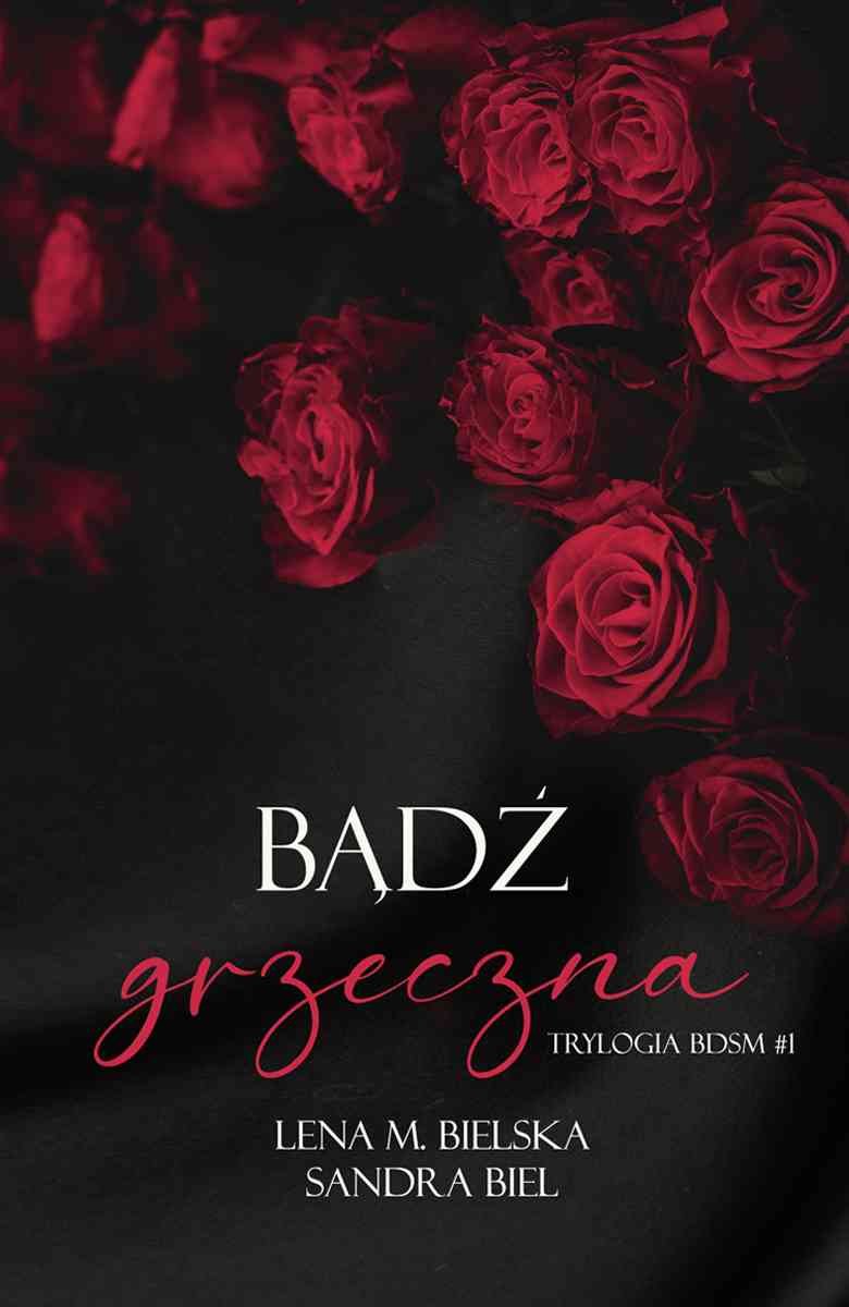 Bądź grzeczna. Trylogia BDSM. Tom 1 - Bielska Lena M. | Ebook Sklep