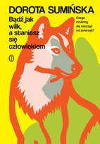 Bądź jak wilk, a staniesz się człowiekiem - ebook EPUB Sumińska Dorota