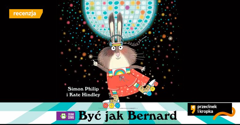 Bądź sobą! - recenzja książki „Być jak Bernard”