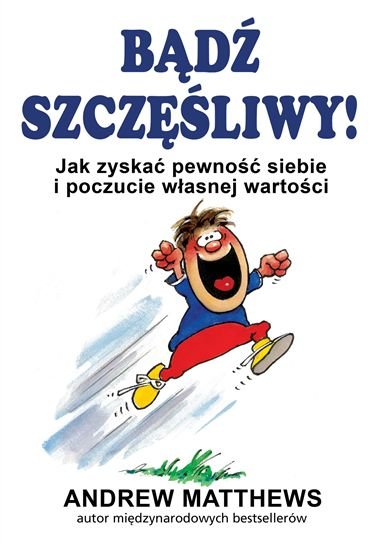 Bądź szczęśliwy! Jak zyskać pewność siebie i poczucie własnej wartości-Zdjęcie-0