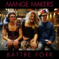 Bättre förr Mange Makers