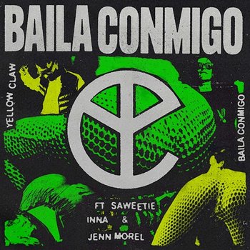 Baila Conmigo - Yellow Claw feat. Saweetie, Inna, Jenn Morel