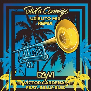 Baila Conmigo - Dayvi, Víctor Cárdenas, Uzielito Mix feat. Kelly Ruiz