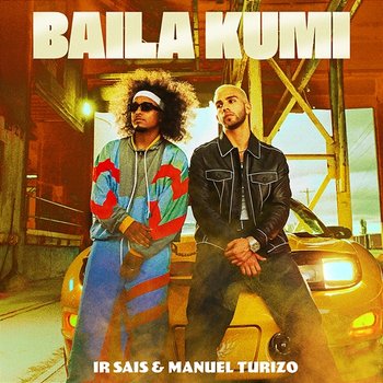 Baila Kumi - Ir Sais & Manuel Turizo