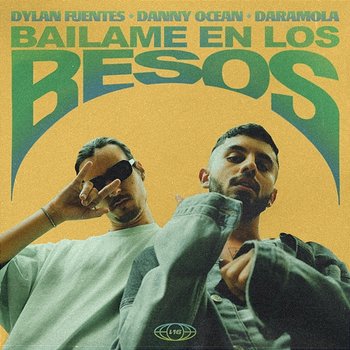 báilame en los besos - Dylan Fuentes, Danny Ocean, Daramola