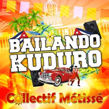 Bailando El Kuduro - Collectif Métissé