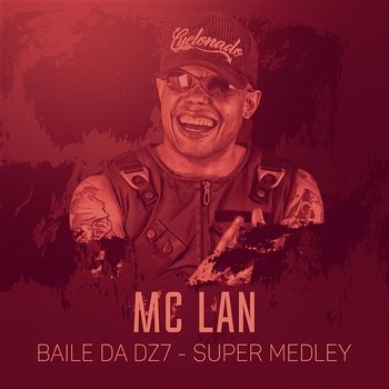 Baile da DZ7 (Super Medley) - Mc Lan
