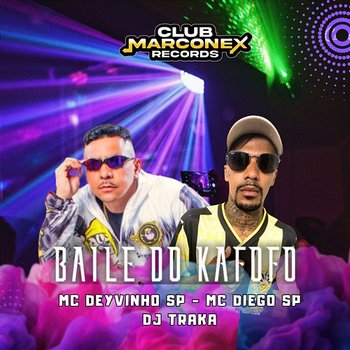 Baile do Kafofo - MC DEYVINHO SP, MC Diego SP & DJ Traka