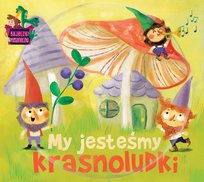 Bajeczki Pioseneczki: My jesteśmy krasnoludki Kaczki z Nowej Paczki, Prus Łucja, Janowiak Iga, Domowe Przedszkole, Fasolki, Zespół Dziecięcy Słoneczni, Fasolki i Pan Tik Tak