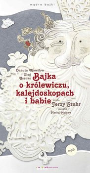 Bajka o królewiczu, kalejdoskopach i babie - Wawiłow Danuta, Usenko Oleg