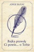 Bajka prawdę Ci powie… o Tobie Bucay Jorge