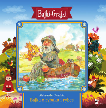 Bajki-Grajki: Bajka o rybaku i rybce - Borowski Henryk, Łuczycka Wanda, Matyjaszkiewicz Jan, Szyszko Barbara