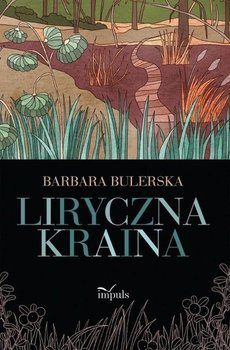 Bajki i wiersze. Liryczna kraina - Bulerska Barbara
