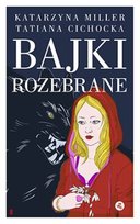 Bajki rozebrane Cichocka Tatiana, Miller Katarzyna