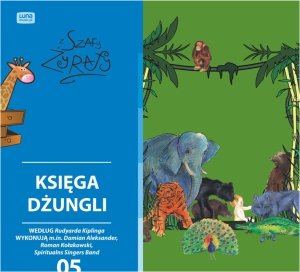 Bajki z szafy żyrafy: Księga dżungli - Aleksander Damian, Kowalski Robert, Szydło Marek