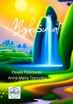 Bajkoświat - Paweł Polkowski, Anna Toczyska