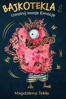 Bajkotekla. Uwolnij swoje emocje. Tom 1 - ebook EPUB Tekla Magdalena