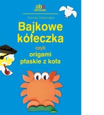 Bajkowe kółeczka czyli origami płaskie z koła
