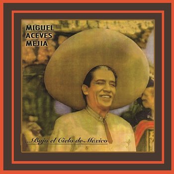 Bajo el Cielo de México - Miguel Aceves Mejía