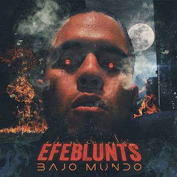 Bajo Mundo - Efeblunts