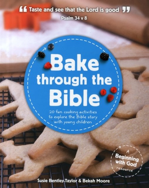 Bake through the Bible. 20 cooking activities to explore Bible truths