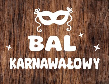 BAL KARNAWAŁOWY NAPIS - wycinanka z kartonu XL - AKATJA