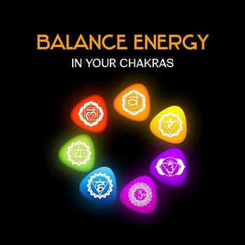 Balance Energy in Your Chakras – Healing Affirmations, Total Zen, Create Stability, Yoga Practice and Meditation Mindfulness - Chakra Yoga Music Ensemble