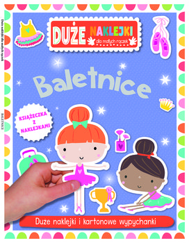 Baletnice. Duże naklejki dla małych rączek - Opracowanie zbiorowe