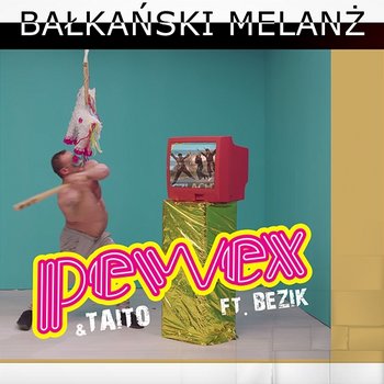 Bałkański melanż - PeWeX, Taito feat. Bezik