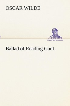 Ballad of Reading Gaol - Wilde Oscar