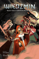 Ballada o dwóch wilkach. Wiedźmin. Tom 7 Sztybor Bartosz, Miki Montllo