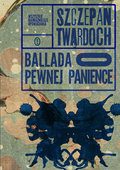 Ballada o pewnej panience - Twardoch Szczepan