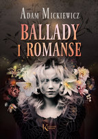 Ballady i romanse. Kolorowa klasyka Mickiewicz Adam