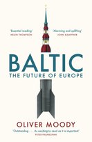 Baltic: The Future of Europe Oliver Moody